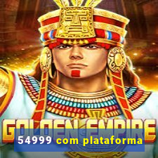 54999 com plataforma